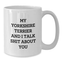 Load image into Gallery viewer, Funny Yorkshire Terrier Dog White Coffee Mugs Gifts for Christmas - &#39;Talk Shit&#39; Quote from Men, Women, Friends, or Family - Additional
