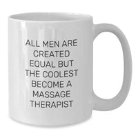Load image into Gallery viewer, Massage Therapist Gifts from Friends Unique Graduation Mugs for Men - &#39;All Men Are Created Equal But The Coolest Become A Massage Therapist&#39; Funny Quote White Coffee Mug - Additional
