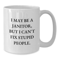 Load image into Gallery viewer, Funny Janitor Gifts for Men - White Coffee Mug with I May Be A Janitor But I Can&#39;t Fix Stupid People - Christmas Unique Janitor Employee Mugs - Additional
