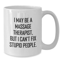 Load image into Gallery viewer, Funny Massage Therapist Gifts from Family, White Coffee Mug for Massage Therapist, &#39;I May Be A Massage Therapist, But...&#39; - Additional

