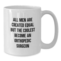 Load image into Gallery viewer, Orthopedic Surgeon Gifts, Funny Mugs for Men, White Coffee Mug with Inspirational Quote, Gifts from Friends, Birthday Unique Gifts for Orthopedic Surgeon - Additional
