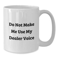 Load image into Gallery viewer, Funny Dealer Quote Gifts from Friends Christmas Unique White Coffee Mugs, White Ceramic 11oz or 15oz Capacity, Microwave and Dishwasher Safe - Additional
