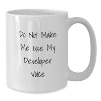 Load image into Gallery viewer, Funny Developer Gifts from Men - Do Not Make Me Use My &#39;Developer Voice&#39; White Coffee Mug for Christmas Unique Gifts - Additional
