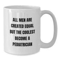 Load image into Gallery viewer, Funny Pediatrician Gifts, White Coffee Mug for Graduation, &#39;All Men Are Created Equal But The Coolest Become A Pediatrician&#39; Quote, Gifts from Family, Friends, Coworkers - Gifts for Men - Additional
