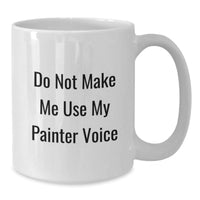 Load image into Gallery viewer, Funny Gifts for Painters, Unique Christmas Unique Gifts from Friends to Painter Friends, White Coffee Mug with Painter Quote - Additional

