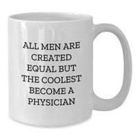 Load image into Gallery viewer, Funny Physician Gifts for Graduation - White Coffee Mug &#39;All Men Are Created Equal But The Coolest Become A Physician&#39; from Friends - Additional
