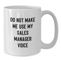 Load image into Gallery viewer, Funny Sales Manager Gifts for Christmas White Coffee Mugs from Friends to Coworkers - Do Not Make Me Use My Sales Manager Voice - Additional
