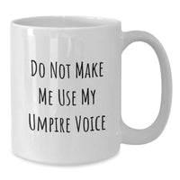 Load image into Gallery viewer, Funny Umpire Gifts for Him, Unique White Coffee Mugs, Do Not Make Me Use My Umpire Voice, Christmas Unique Gifts from Friends - Additional
