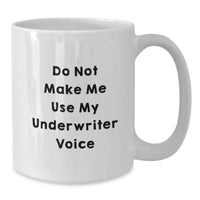 Load image into Gallery viewer, Funny Underwriter Gifts, White Coffee Mug with Inspirational Quote, &#39;Do Not Make Me Use My Underwriter Voice&#39;, Birthday Unique Gifts from Friends to Underwriter - Additional
