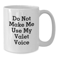 Load image into Gallery viewer, Funny Valet Gifts for Men, White Coffee Mug, Christmas Unique Presents from Friends for Valet Lover, Do Not Make Me Use My Valet Voice - Additional
