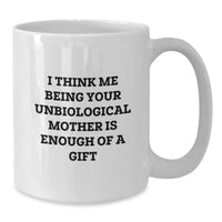 Load image into Gallery viewer, Funny Unbiological Mother Quote White Coffee Mug Gifts from Unbiological Mother to Unbiological Mother Graduation Unique Gifts - Additional
