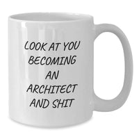 Load image into Gallery viewer, Architect Funny White Coffee Mug Gifts for Men from Friends - Look At You Becoming An Architect And Shit, Architect Humor, Unique Christmas Unique Gifts, White Coffee Mug - Additional
