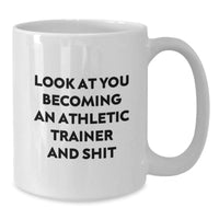 Load image into Gallery viewer, Funny Athletic Trainer Christmas Unique Gifts from Mom to Son White Coffee Mug - Look At You Becoming An Athletic Trainer And Shit - Additional
