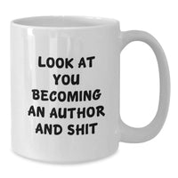 Load image into Gallery viewer, Funny Author Gifts for Men Women Friends Family - Christmas Unique Mugs for Book Lovers - &#39;Look At You Becoming An Author And Shit&#39; White Coffee Mug - Additional
