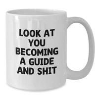 Load image into Gallery viewer, Funny Guide White Coffee Mug Gifts from Friends to Guide Enthusiasts, Unique Christmas Unique Gifts, Look At You Becoming A Guide And Shit, Guide Lover Mug - Additional
