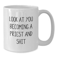 Load image into Gallery viewer, Funny White Coffee Mug Gifts for Priest - &#39;Look At You Becoming A Priest And Shit&#39;, Unique Christmas Memorable Presents from Friends - Additional
