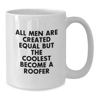 Load image into Gallery viewer, Funny Roofer Gifts for Men from Family, White Coffee Mug for Graduation Celebration, &#39;All Men Are Created Equal But The Coolest Become A Roofer&#39; - Additional
