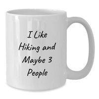 Load image into Gallery viewer, Funny Hiking Gifts from Friends for Hiking Enthusiasts, White Coffee Mug, I Like Hiking And Maybe 3 People, Christmas Unique Gifts - Additional
