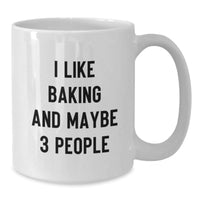 Load image into Gallery viewer, Funny Baking Enthusiast Gifts from Friends, Unique Christmas Unique Gifts for Men, White Coffee Mug, I Like Baking And Maybe 3 People - Additional
