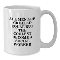 Load image into Gallery viewer, Funny Social Worker Gifts from Friends - White Ceramic Mugs with &#39;All Men Are Created Equal But The Coolest Become A Social Worker&#39; Quote for Birthday - Additional
