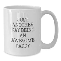 Load image into Gallery viewer, Funny Daddy Gifts from Men to Awesome Dads White Coffee Mug, Just Another Day Being An Awesome Daddy, Birthday Unique Gifts for Daddy - Additional
