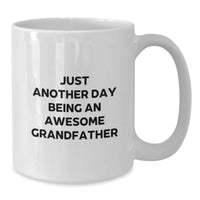 Load image into Gallery viewer, Cute Grandfather Gifts from Men to Grandfather, White Coffee Mug for Grandfathers, Funny Quote 'Just Another Day Being An Awesome Grandfather' Valentine's Unique Gifts - Additional