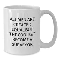 Load image into Gallery viewer, Funny Surveyor Gifts for Men - White Coffee Mug - 'All Men Are Created Equal But The Coolest Become A Surveyor' - Gifts from Friends - Birthday Unique Gifts for Surveyor - Additional