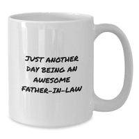 Load image into Gallery viewer, Unique Funny Father-in-law Gifts for Men from Family, Christmas Unique White Coffee Mugs with Just Another Day Being An Awesome Father-in-law Quote - Additional
