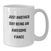 Load image into Gallery viewer, Funny Fiance Gifts from Men to Women, White Coffee Mug, Just Another Day Being An Awesome Fiance, Christmas Unique Presents for Him or Her - Additional

