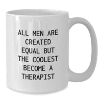 Load image into Gallery viewer, Funny Therapist Gifts, White Coffee Mug, &#39;All Men Are Created Equal But The Coolest Become A Therapist&#39; - Unique Birthday Unique Gifts from Men to Therapist - Additional
