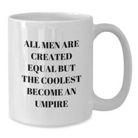 Load image into Gallery viewer, Funny Umpire Gifts from Men, Unique White Coffee Mug for Birthday Umpire Friends, &#39;All Men Are Created Equal But The Coolest Become An Umpire&#39; Quote - Additional
