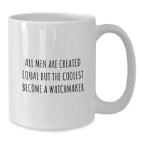Load image into Gallery viewer, Funny Watchmaker Quote White Coffee Mugs for Men, Unique Birthday Unique Gifts from Friends, Coworkers, Family to Watchmaker Enthusiasts - Additional
