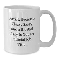 Load image into Gallery viewer, Funny Artist Coffee Mugs Gifts from Friends to Artist Men, Unique White Coffee Mug, Artist Quote - Christmas Unique Gifts - Additional
