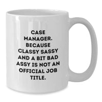 Load image into Gallery viewer, Funny Case Manager Gifts for Men and Women, White Coffee Mug with Classy Sassy, &#39;Case Manager Because Classy Sassy And A Bit Fearlessy Is Not An Official Job Title.&#39;, Unique Christmas Unique Gift - Additional

