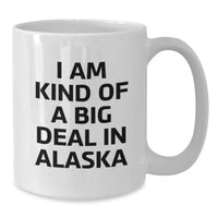 Load image into Gallery viewer, Funny Alaska Gifts from Friends for Graduation - I Am Kind Of A Prime Selection In Alaska White Coffee Mug - Additional
