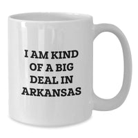Load image into Gallery viewer, Funny Arkansas White Coffee Mug for Graduates, Gifts from Friends and Family, I Am Kind Of A Prime Selection In Arkansas - Additional

