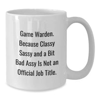 Load image into Gallery viewer, Funny Game Warden Gifts, White Coffee Mug, Valentine's Unique Gifts from Friends, For Game Warden Who Enjoys a Bit of Sass - Additional