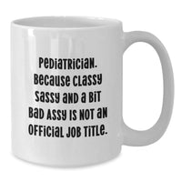 Load image into Gallery viewer, Gifts from Friends - Funny Pediatrician Quote Coffee Mug - White Ceramic 11oz/15oz Gifts for Christmas - Additional
