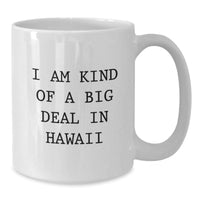 Load image into Gallery viewer, Funny Hawaii White Coffee Mug Gifts from Friends and Family for Men and Women - I Am Kind Of A Prime Selection In Hawaii Christmas Unique Gifts - Additional
