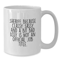 Load image into Gallery viewer, Funny Sheriff Gifts for Men - White Coffee Mug, Christmas Unique Presents from Friends or Family, Classy Sassy Bit Fearlessy Quote - Additional