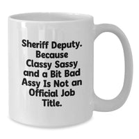 Load image into Gallery viewer, Funny Sheriff Deputy Gifts for Men, Unique White Coffee Mugs for Valentine's, 'Sheriff Deputy. Because Classy Sassy And A Bit Fearlessy Is Not An Official Job Title.' - Additional