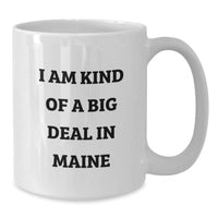 Load image into Gallery viewer, Unique Maine Gifts from Friends, Fun White Coffee Mug for Graduates &#39;I Am Kind Of A Prime Selection In Maine&#39; - Additional
