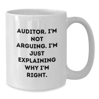 Load image into Gallery viewer, Funny Auditor Gifts from Women, Christmas Unique Gifts for Men, White Coffee Mug with &#39;I&#39;m Not Arguing I&#39;m Just Explaining Why I&#39;m Right&#39;, Perfect Mug for Auditor Enthusiasts - Additional
