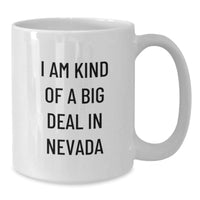 Load image into Gallery viewer, Funny Nevada Gifts for Men from Friends - &#39;I Am Kind Of A Prime Selection In Nevada&#39; Quote White Coffee Mug, 11oz or 15oz Capacity, Ceramic, Microwave, and Dishwasher Safe - Additional
