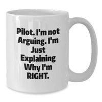Load image into Gallery viewer, Funny Pilot Gifts from Friends, Christmas Unique Unique White Coffee Mugs for Pilots, &#39;I&#39;m Not Arguing. I&#39;m Just Explaining Why I&#39;m Right.&#39; - Additional
