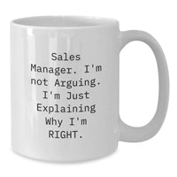 Load image into Gallery viewer, Funny Sales Manager Gifts, White Coffee Mug for Valentine's, 'I'm Not Arguing. I'm Just Explaining Why I'm Right.' Quote, Gifts from Friends or Family to Sales Manager - Additional