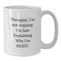Load image into Gallery viewer, Therapist Humor White Coffee Mug Gifts from Friends and Family - Christmas Unique Presents for Therapist - Funny Quote &#39;I&#39;m Not Arguing. I&#39;m Just Explaining Why I&#39;m Right.&#39; - Additional

