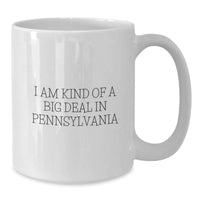 Load image into Gallery viewer, Funny I Am Kind Of A Prime Selection In Pennsylvania White Coffee Mug Gifts from Family to Friends in PA, Birthday Unique Gifts - Additional
