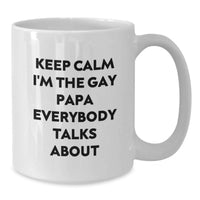 Load image into Gallery viewer, Funny Papa White Coffee Mug Gifts from Men to Papa on Valentine's - 'Keep Calm I'm The Gay Papa Everybody Talks About' Quote - Additional