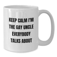 Load image into Gallery viewer, Funny Uncle Gifts from Men to Gay Uncle, White Coffee Mug for Uncle, &#39;Keep Calm I&#39;m The Gay Uncle Everybody Talks About&#39; Christmas Unique - Additional
